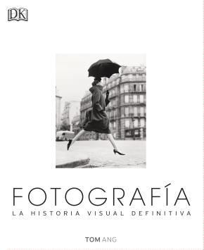 Fotografia: La Historia Visual Definitiva