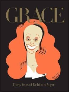 Grace Coddington: 30 Years Of Fashion At Vogue