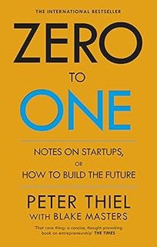 Zero To One: Notes On Start Ups, Or How To Build The Future