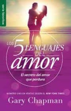 Los 5 Lenguajes Del Amor (revisado). El Secreto Del Amor Que Perdura (the 5 Love Languages: Revised Edition)