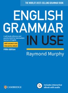 English Grammar In Use. Book With Answers And Interactive : A Self-study Reference And Practice Book For Intermediate Learners