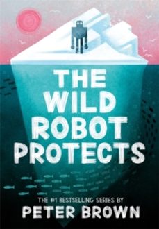 The Wild Robot Protects (the Wild Robot 3)