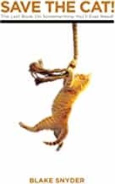 Save The Cat!: The Last Book On Screenwriting You Ll Ever Need