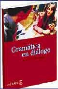 Gramatica En Dialogo (nivel Iniciacion-elemental) (incluye Cd) (e Le: Español Lengua Extranjera)