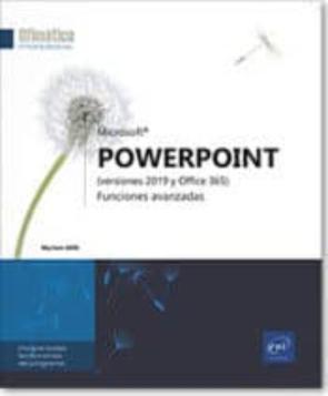 Powerpoint (Versiones 2019 Y Office 365): Funciones Avanzadas