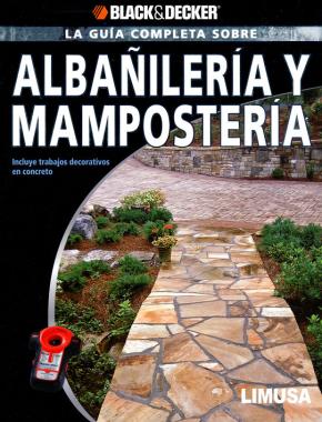 Libro La Guia Completa Sobre Albañileria Y Mamposteria: Incluye Trabajo S Decorativos En Concreto en PDF