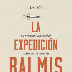 La Expedición Balmis: La Primera Lucha Global Contra Las Pandemias