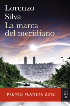 La Marca Del Meridiano (serie Bevilacqua & Chamorro 6) (premio Planeta 2012)