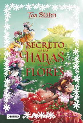 Libro Tea Stilton Especial 5: El Secreto De Las Hadas De Las Flores en PDF