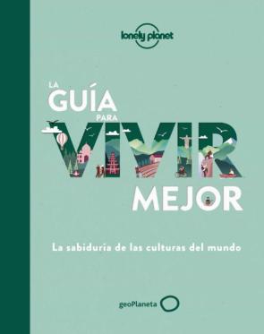 La Guia Para Vivir Mejor (Lonely Planet)