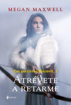 Atrevete A Retarme (Las Guerreras Maxwell, 7)