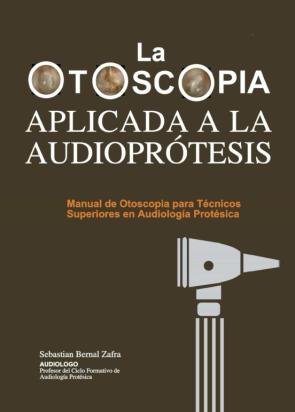La Otoscopia Aplicada A La Audioprotesis