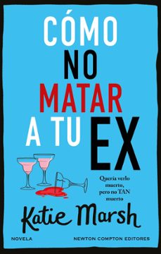 Cómo No Matar A Tu Ex
