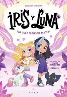 Iris Y Luna: Cuidadoras De Cachorritos Mágicos 1 – ¡un Cole Lleno De Magia!