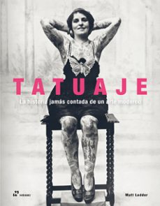 Tatuaje. La Historia Jamas Contada De Un Arte Moderno