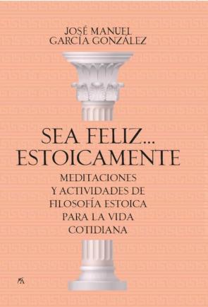 Sea Feliz… Estoicamente