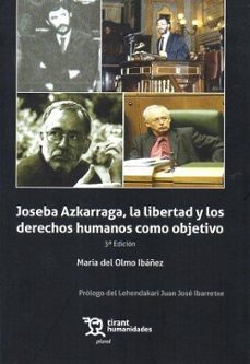 Joseba Azkarraga, La Libertad Y Los Derechos Humanos Como Objetivo 2ª Edición