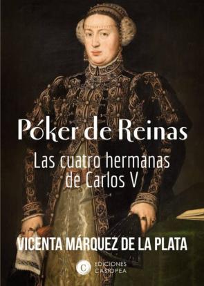 Poker De Reinas: Las Cuatro Hermanas De Carlos V