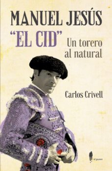 Manuel Jesús «el Cid», Un Torero Al Natural