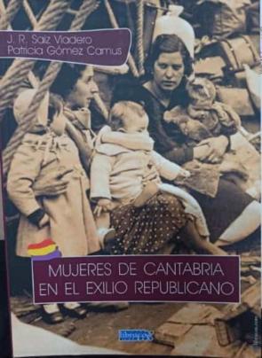 Mujeres De Cantabria En El Exilio Republicano