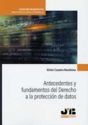 Antecedentes Y Fundamentos Del Derecho A La Protección De Datos
