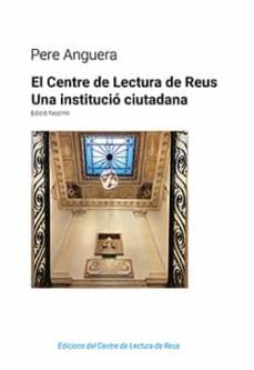 El Centre De Lectura De Reus: Una Institucio Cuitadana