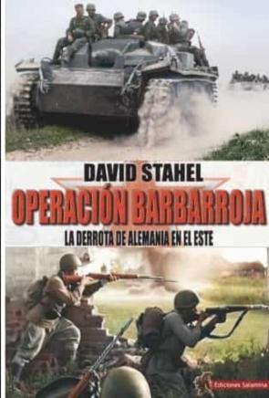 Operacion Barbarroja: La Derrota De Alemania En El Este