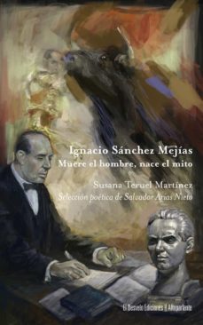Ignacio Sanchez Mejias: Muere El Hombre, Nace El Mito