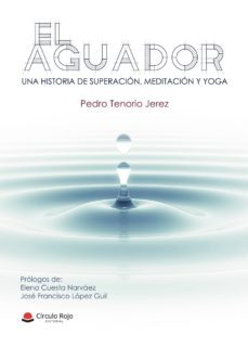 El Aguador. Una Historia De Superación, Meditación Y Yoga