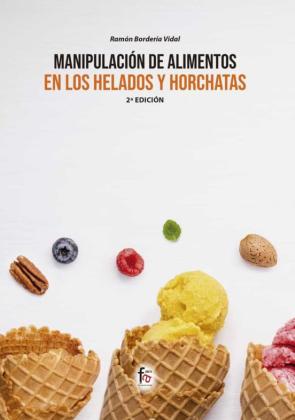 Manipulacion De Alimentos En Los  Helados Y Horchatas (2ª Ed.)