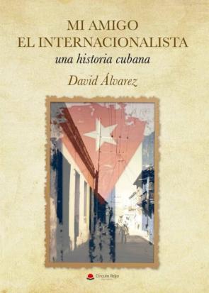 Libro Mi Amigo El Internacionalista, Una Historia Cubana en PDF