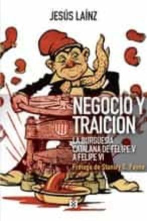 Negocio Y Traicion. La Burguesia Catalana De Felipe V Y Felipe V