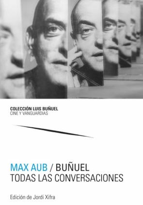 Max Aub / Buñuel. Todas Las Conversaciones