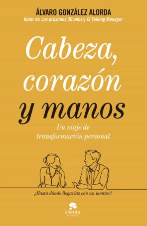 Cabeza, Corazon Y Manos: Un Viaje De Transformacion Personal