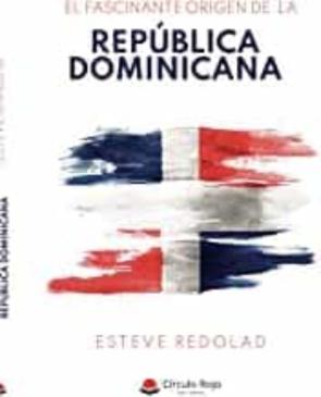 El Fascinante Origen De La República Dominicana