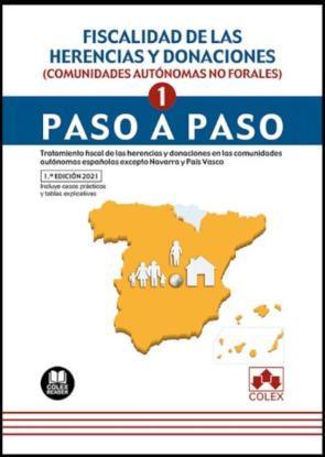 Fiscalidad De Las Herencias Y Donaciones (Comunidades Autónomas No Forales).Paso A Paso. Tratamiento Fiscal De Las Herencias Y   Donaciones En Las Comunidades Autónomas Españolas Excepto Navarray Paí