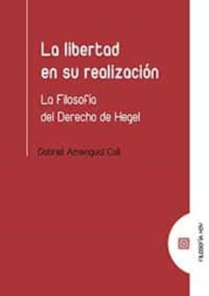 Libertad En Su Realización. La Filosofía Del Derecho De Hegel