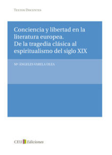 Conciencia Y Libertad En La Literatura Europea. De La Tragedia Cl Asica Al Espiritualismo Del Siglo Xix en pdf