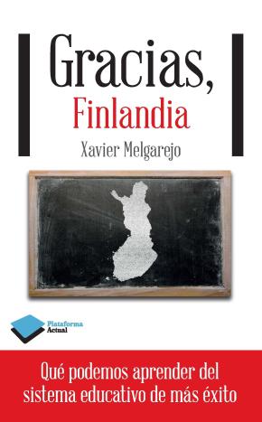 Libro Gracias, Finlandia: Lo Que Podemos Aprender Del Sistema Educativo De Mas Exito en PDF