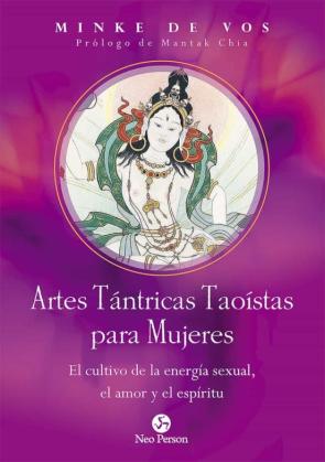 Artes Tántricas Taoístas Para Mujeres. El Cultivo De La Energía S Exual, El Amor Y El Espíritu