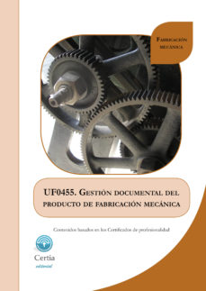 Uf0455 Gestion Documental Del Producto De Fabricacion Mecanica (i.b.d.)