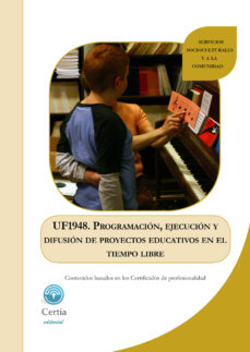 Uf1948 Programacion, Ejecucion Y Difusion De Proyectos Educativos En El Tiempo Libre  (i.b.d.)