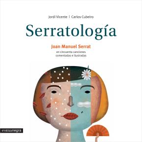Serratologia: Joan Manuel Serrat En Cincuenta Canciones Comentadas E Ilustradas