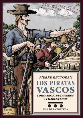 Los Piratas Vascos: Corsarios, Bucaneros Y Filibusteros en pdf