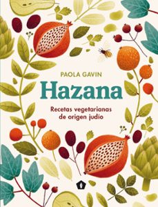 Hazana: Recetas Vegetarianas De Origen Judío
