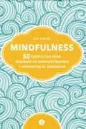 Mindfulness. 50 Ejercicios Para Mejorar La Concentración Y Foment Ar El Bienestar