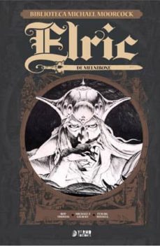 Elric De Melnibone (biblioteca Michael Moorcock Vol. 1)