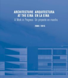 Arquitectura En La Eina: Un Proyecto En Marcha 2008/2015 en pdf