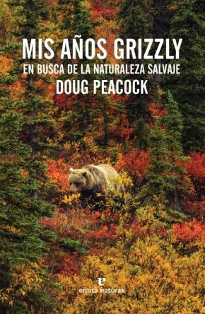 Mis Años Grizzly: En Busca De La Naturaleza Salvaje