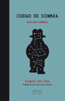 Ciudad De Sombra: Diarios 2013-2014